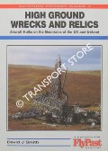 High Ground Wrecks and Relics - Aircraft Hulks on the Mountains of the UK and Ireland by SMITH, David J.